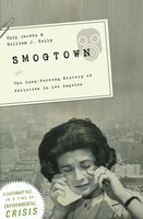 Smogtown: The Lung-Burning History of Pollution in Los Angeles - Chip Jacobs, William J. Kelly