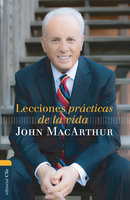 Lecciones prácticas de la vida - John MacArthur