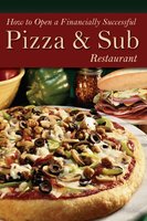How to Open a Financially Successful Pizza & Sub Restaurant - Shri Henkel