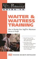 The Food Service Professional Guide to Waiter & Waitress Training: How to Develop Your Staff for Maximum Service & Profit - Lora Arduser