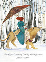The Quiet Music of Gently Falling Snow - Jackie Morris