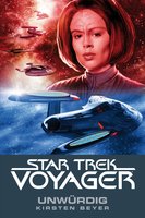Star Trek Voyager: Unwürdig - Kirsten Beyer