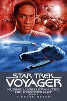 Star Trek Voyager: Kleine Lügen erhalten die Feindschaft, Teil 1 - Kirsten Beyer