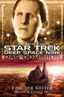 Star Trek - Die Welten von Deep Space Nine 6: Das Dominion - Fall der Götter - David R. George III