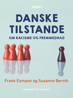 Danske tilstande. Om racisme og fremmedhad - Frank Esmann, Susanne Bernth