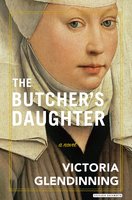 The Butcher's Daughter: A Novel - Victoria Glendinning