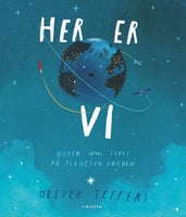 Her er vi: Noter om livet på planeten Jorden - Oliver Jeffers