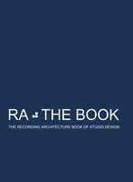 RA The Book Vol 1: The Recording Architecture Book of Studio Design - Roger D'Arcy, Hugh Flynn