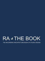 RA The Book Vol 2: The Recording Architecture Book of Studio Design - Roger D'Arcy, Hugh Flynn