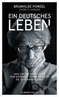 Ein deutsches Leben: Was uns die Geschichte von Goebbels Sekretärin für die Gegenwart lehrt - Brunnhilde Pomsel, Thore D. Hansen