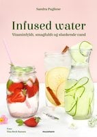 Infused water: Vitaminfyldt, smagfuldt og slankende vand - Sandra Pugliese