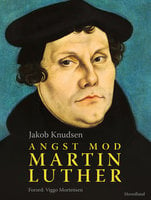 Angst mod Martin Luther - Jakob Knudsen