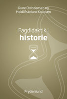 Fagdidaktik i historie - Heidi Eskelund Knudsen, Rune Christiansen