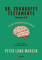 Dr. Zukaroffs testamente. Version 2.0.: En bog om menneskehjernen - Peter Lund Madsen