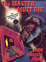 Adam Quirk #1: The Master Must Die: A Science Fiction Detective Story - John Russell Fearn