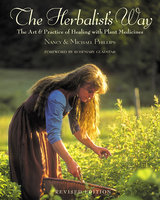 The Herbalist's Way: The Art and Practice of Healing with Plant Medicines - Nancy Phillips, Michael Phillips
