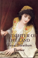 A Daughter of the Land - Gene Stratton-Porter