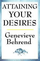 Attaining Your Desires - Genevieve Behrend