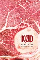 Kød: En antologi - Mickey Gjerris, Rune Klingenberg, Gitte Meyer, Geir Tveit