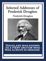 Selected Addresses of Frederick Douglass - Frederick Douglass