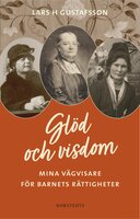 Glöd och visdom : mina vägvisare för barnets rättigheter - Lars H. Gustafsson