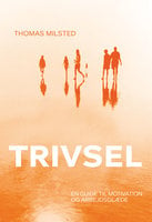 Trivsel: En guide til motivation og arbejdsglæde - Thomas Milsted