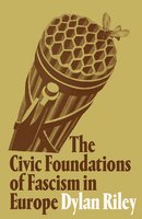 The Civic Foundations of Fascism in Europe - Dylan Riley