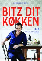 Bitz dit køkken: 200 retter der strutter af smag og sundhed - Christian Bitz