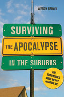 Surviving the Apocalypse in the Suburbs: The Thrivalist's Guide to Life Without Oil - Wendy Brown