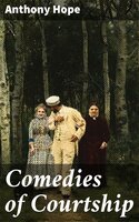 Comedies of Courtship - Anthony Hope