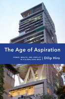 The Age of Aspiration - Dilip Hiro