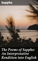 The Poems of Sappho: An Interpretative Rendition into English - Sappho