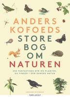 Anders Kofoeds store bog om naturen - Anders Kofoed