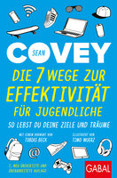 Die 7 Wege zur Effektivität für Jugendliche: So lebst du deine Ziele und Träume - Sean Covey