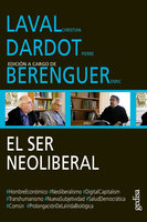 El ser neoliberal: Edición a cargo de Enric Berenguer - Pierre Dardot, Christian Laval