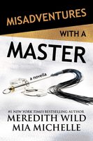 Misadventures with a Master: A Misadventures Novella - Meredith Wild, Mia Michelle