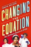 Changing the Equation: 50+ US Black Women in STEM - Tonya Bolden