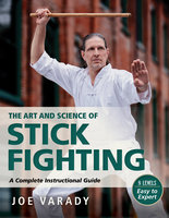The Art and Science of Stick Fighting - Joe Varady