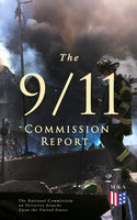 The 9/11 Commission Report: Full and Complete Account of the Circumstances Surrounding the September 11, 2001 Terrorist Attacks - Thomas R. Eldridge, Susan Ginsburg, Walter T. Hempel II, Janice L. Kephart, Kelly Moore, Joanne M. Accolla, The National Commission on Terrorist Attacks Upon the United States
