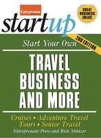 Start Your Own Travel Business: Cruises, Adventure Travel, Tours, Senior Travel - Rich Mintzer, The Staff of Entrepreneur Media