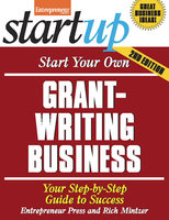 Start Your Own Grant Writing Business: Your Step-By-Step Guide to Success - Rich Mintzer, The Staff of Entrepreneur Media