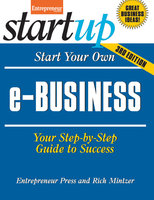 Start Your Own e-Business: Your Step-By-Step Guide to Success - Rich Mintzer, The Staff of Entrepreneur Media