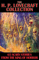 The H. P. Lovecraft Collection: 65 Scary Stories from the King of Horror - H. P. Lovecraft