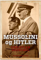 Mussolini og Hitler: En fascistisk alliance - Christian Goeschel