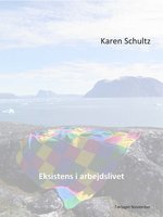 Eksistens i arbejdslivet - Karen Schultz