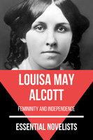 Essential Novelists - Louisa May Alcott - Louisa May Alcott, August Nemo
