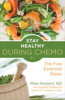Stay Healthy During Chemo: The Five Essential Steps - Mike Herbert, Joe Dispenza