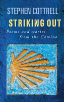 Striking Out: Poems and stories from the Camino - Stephen Cottrell
