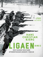 Ligaen. Den danske militære efterretningstjeneste 1940-45. Bind 2 - Hans Christian Bjerg
