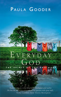 Everyday God: The Spirit of the Ordinary - Paula Gooder